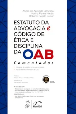 Estatuto da Advocacia e Código de Ética e Disciplina da OAB – Comentados - Roberto Beijato Junior