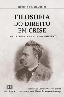 Filosofia do direito em crise: uma leitura a partir do niilismo - Roberto Beijato Junior